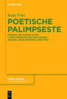 Poetische Palimpseste: Parodie Und Satire in Den Literaturkritischen Dichtungen Johann Jakob Bodmers (1698-1783) 3110471345 Book Cover