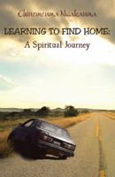 Learning to Find Home: A Spiritual Journey 1512767972 Book Cover