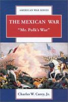 The Mexican War: Mr. Polk's War (American War Series) 0766018539 Book Cover