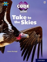 Project X CODE Extra: White Book Band, Oxford Level 10: Sky Bubble: Take to the Skies 1382017111 Book Cover