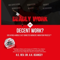 Deadly Work or Decent Work?: SOS! Africa-Middle East Domestic Workers’ Migration Process™ B08FKYDMRW Book Cover