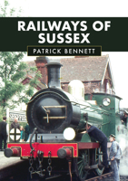 Railways of Sussex 1398114774 Book Cover