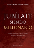 Jubílate siendo millonario: Sin necesidad de trucos, suerte o planes de jubilación 8491118411 Book Cover