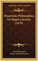 Dissertatio Philosophica De Plagio Literario (1679) 1166051463 Book Cover