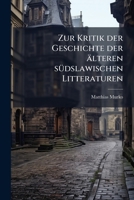 Zur Kritik der Geschichte der älteren südslawischen Litteraturen 1177897814 Book Cover