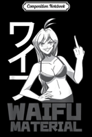 Composition Notebook: Anime - Manga Style - Waifu Material Journal/Notebook Blank Lined Ruled 6x9 100 Pages 1709838248 Book Cover