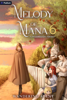 Melody of Mana 6: A Progression Fantasy 1039484018 Book Cover