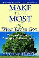 Make the Most of What You've Got: Turning Your Life Savings into Retirement Income , 2nd Edition 0471642819 Book Cover