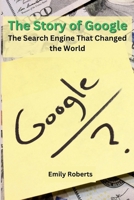 The Story of Google: The Search Engine That Changed the World B0CN85SBJ1 Book Cover