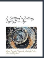 A Childhood in Brittany Eighty Years Ago 1502977672 Book Cover