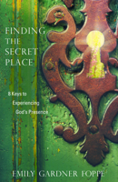Finding the Secret Place: 8 Keys to Experiencing God's Presence 1632694190 Book Cover