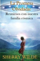 La promesa olvidada: Reunirnos con nuestra familia cósmica 1956945024 Book Cover