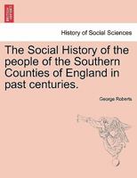 The Social History of the People of the Southern Counties of England 1240919131 Book Cover