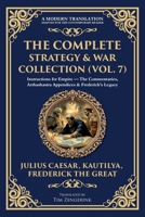 The Complete Strategy & War Collection (Vol. 7): Instructions for Empire - The Commentaries, Arthashastra Appendices & Frederick's Legacy (Library of Alexandria) 1806294362 Book Cover