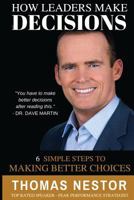 How Leaders Make Decisions: Decision Making That Works 1544817029 Book Cover