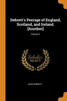 Debrett's Peerage of England, Scotland, and Ireland. [Another]; Volume 2 1015939716 Book Cover