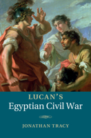 Lucan's Egyptian Civil War 1107072077 Book Cover