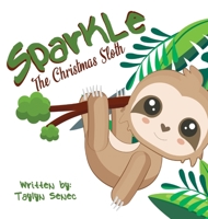 Sparkle the Christmas Sloth 1733410945 Book Cover