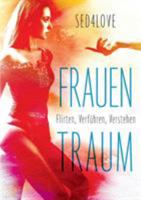 Frauentraum: Flirten, verführen, verstehen 3848263556 Book Cover