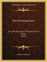 Die Gymnospermen: Eine Morphologisch-Phylogenetische Studie (1890) 1161100105 Book Cover