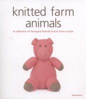 Knitted Farm Animals: 15 Irresistible, Easy-to-Knit Friends 0823085945 Book Cover