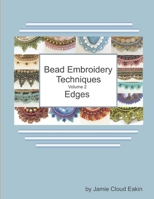 Bead Embroidery Techniques Volume 2 - Edges B0851M9MCM Book Cover
