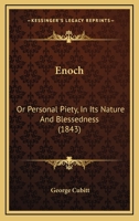 Enoch: Or Personal Piety, In Its Nature And Blessedness 1165759349 Book Cover