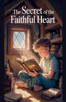 The Secret of the Faithful Heart (Juvenile Fiction: Short Stories) B0GYQLLBNY Book Cover