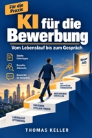 KI für die Bewerbung: Mit künstlicher Intelligenz zum Lebenslauf, Anschreiben und Vorstellungsgespräch – Der Praxisleitfaden für die Jobsuche 2026 (German Edition) B0H56BVS3Q Book Cover