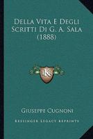 Della Vita E Degli Scritti Di G. A. Sala (1888) 1141357143 Book Cover