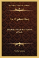 En Uppkomling: Berattelse Fran Kustlandet (1908) 1161158553 Book Cover