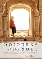 Sojourns of the Soul: One Woman's Journey Around the World and into Her Truth 0835608980 Book Cover