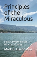 Principles of the Miraculous: Eight Sermons on the Miracles of Jesus B092HLG4KF Book Cover