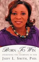Born to Win: Awakening the Champion in You 1449729649 Book Cover