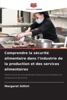 Comprendre la sécurité alimentaire dans l'industrie de la production et des services alimentaires (French Edition) 6209572502 Book Cover