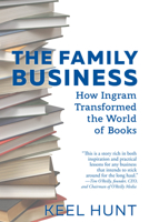 The Family Business: How Ingram Transformed the World of Books 1513267213 Book Cover