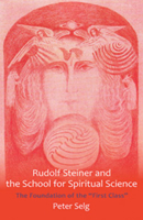 Rudolf Steiner and the School for Spiritual Science: The Foundation of the "first Class" 1621480186 Book Cover
