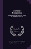 Montana's Perspective: Proceedings to the Forum Held August 29, 1989, Billings, Montana 1342323386 Book Cover