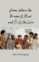Home: Where the Drama Is Real and So Is the Love 3690854741 Book Cover