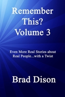 Remember This? Volume 3: Even More Real Stories about Real People...with a Twist B0CPV91QS1 Book Cover