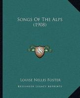 Songs of the Alps 1165749807 Book Cover