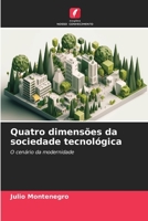 Quatro dimensões da sociedade tecnológica: O cenário da modernidade (Portuguese Edition) B0CKL12H3K Book Cover