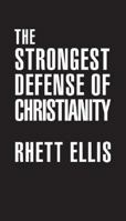 The Strongest Defense of Christianity 0967063175 Book Cover