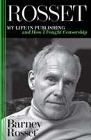 Rosset: My Life in Publishing and How I Fought Censorship 1944869530 Book Cover