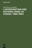 L'Intervention Des Nations Unies Au Congo. 1960-1964 3111137872 Book Cover