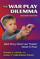 The War Play Dilemma: What Every Parent And Teacher Needs to Know (Early Childhood Education Series (Teachers College Pr)) 0807728756 Book Cover