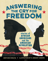 Answering the Cry for Freedom: Stories of African Americans and the American Revolution 162979306X Book Cover