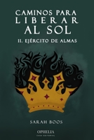 Caminos para liberar al sol II. Ejército de almas B0915M7QQT Book Cover