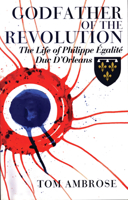 Godfather of the Revolution: Philippe Egalite, Duc D'Orleans (Peter Owen Modern Classics) 0720613019 Book Cover