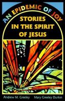 An Epidemic of Joy: Stories in the Spirit of Jesus 0879461942 Book Cover